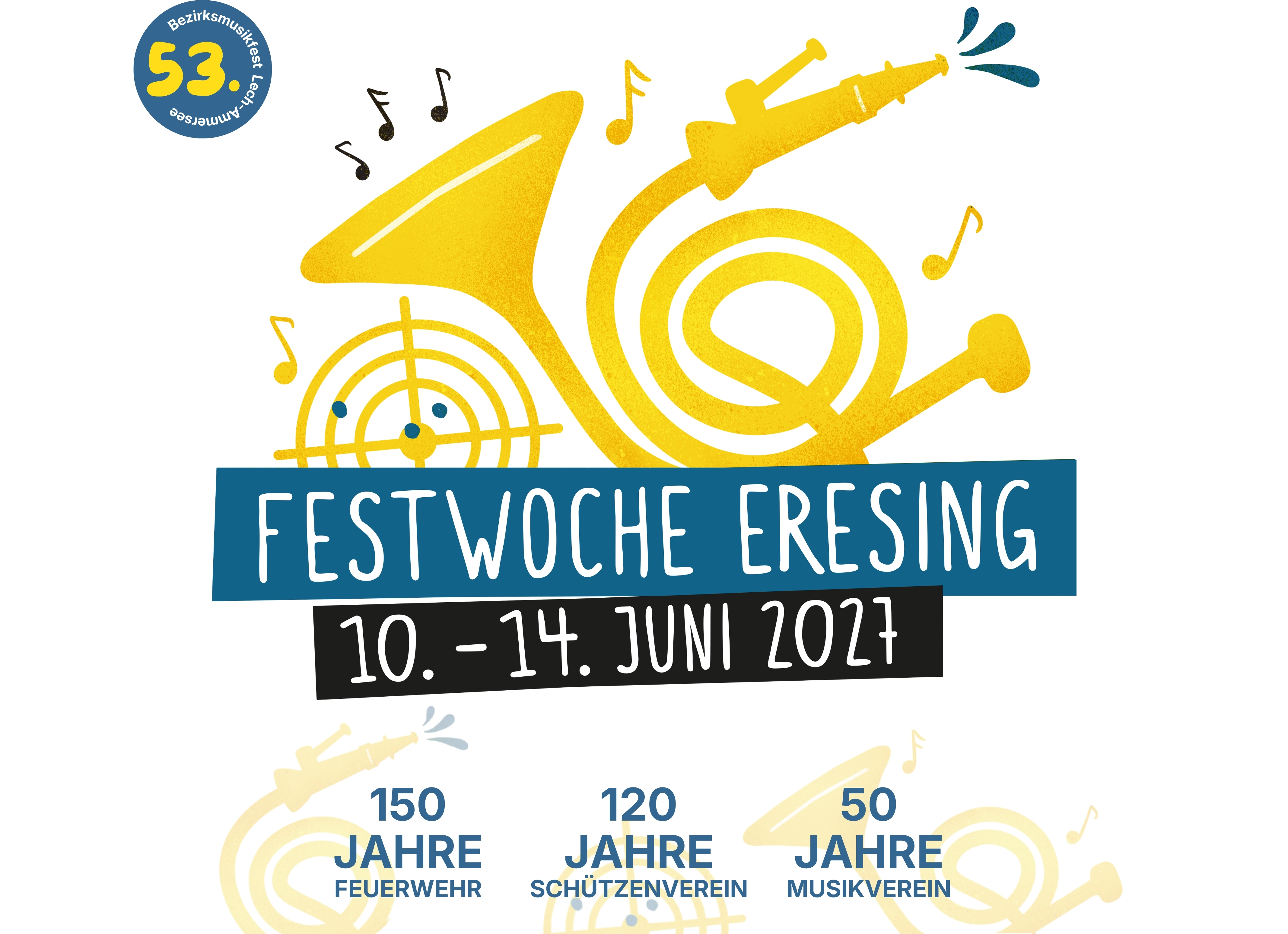 Festwoche Eresing. 10. - 14. Juni 2027. 150 Jahre Feuerwehr, 120 Jahre Schützenverein, 50 Jahre Musikverein.